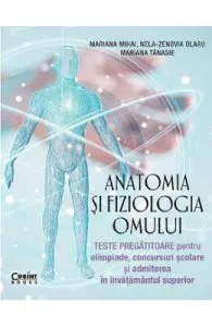 Anatomia si fiziologia omului. Teste pregatitoare pentru olimpiade de Mariana Mihai