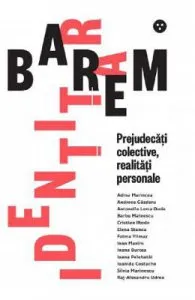 Barem identitar. Prejudecati colective, realitati personale de Adina Marincea