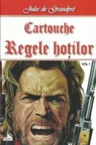 Cartouche - regele hotilor vol 1 de Jules de Grandpre