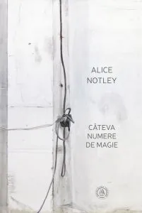 Câteva numere de magie de Alice Notley