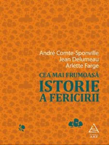 Cea mai frumoasa istorie a fericirii de Andre Comte-Sponville
