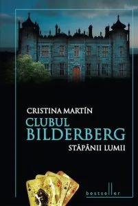 Clubul Bilderberg. Stapanii lumii de Cristina Martin