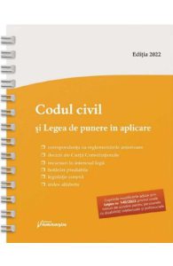 Codul civil si Legea de punere in aplicare. Act. la 29 mai 2022