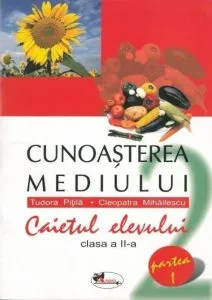 Cunoasterea mediului. Caietul elevului pentru clasa a II-a. Partea I de Cleopatra Mihailescu