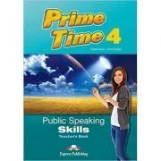Curs limba engleza Prime Time 4 Public Speaking Skills Manualul profesorului de Virginia Evans