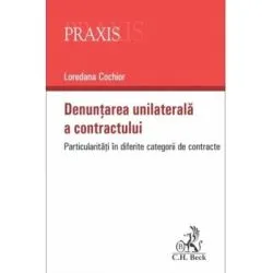 Denuntarea unilaterala a contractului. Particularitati in diferite categorii de contracte de Loredana Cochior