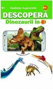 Descopera dinozaurii in 4D - realitate augmentata