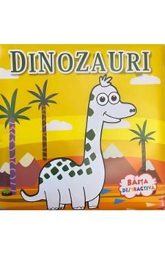 Dinozauri. Baita distractiva