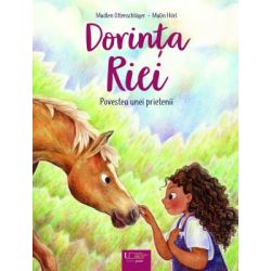 Dorinta Riei: Povestea unei prieteni