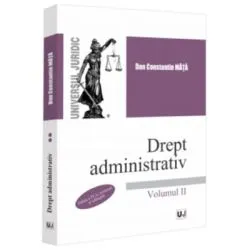 Drept administrativ. Volumul 2. Editia a 4-a, revazuta si adaugita de Dan Constantin Mata