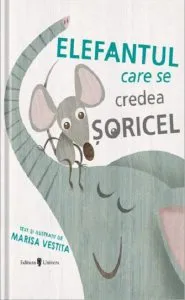 Elefantul care se credea soricel de Marisa Vestita