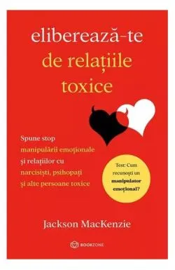 Eliberează-te de relațiile toxice de Jackson MacKenzie