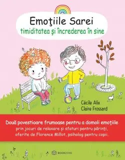 Emotiile Sarei - TIMIDITATEA SI INCREDEREA IN SINE de Cecile Alix