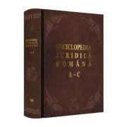 Enciclopedia Juridica Romana. Volumul 1, A-C de Iosif R. Urs