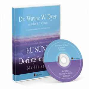 Eu sunt dorinte implinite - Meditatie de Wayne W. Dyer