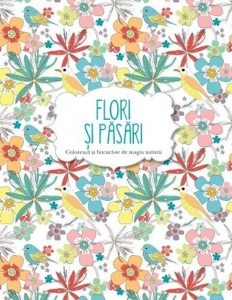 Flori si pasari. Coloreaza si bucura-te de magia naturii