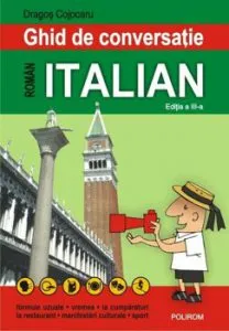 Ghid de conversatie roman-italian (editia a III-a) de Dragos Cojocaru