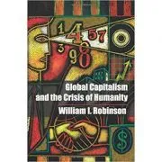 Global Capitalism and the Crisis of Humanity de William I. Robinson