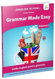 Grammar made easy. Limba engleză pentru gimnaziu. English is Fun. Volumul 2