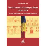 Inalta Curte de Casatie si Justitie-1918-2018-un secol in asigurarea unei practici judiciare unitare