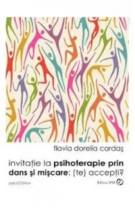 Invitatie la psihoterapie prin dans si miscare: (te) accepti? de Flavia Dorelia Cardas