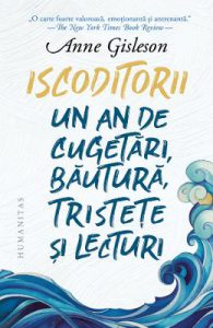 Iscoditorii. Un an de cugetari, bautura, tristete si lecturi