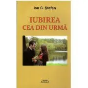 Iubirea cea din urma de Ion C. Stefan