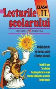 Lecturile scolarului clasa a II-a. Antologie de texte din literatura romana si cea universala