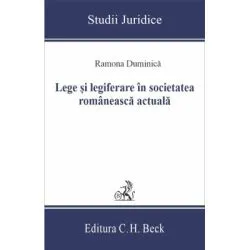 Lege si legiferare in societatea romaneasca actuala de Ramona Duminica