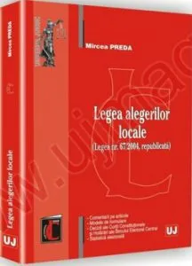 Legea alegerilor locale - Legea nr. 672004, republicata de Mircea Preda