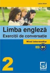 Limba engleza. Exercitii de conversatie 2. Nivel intermediar de Laura Anton