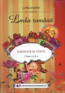 Limba romana - Exercitii si teste,clasa a-II-a