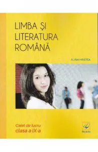 Limba si literatura romana cls 9 caiet de Alina Hristea