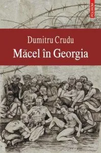 Macel in Georgia de Dumitru Crudu