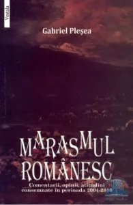 Marasmul romanesc de Gabriel Plesea