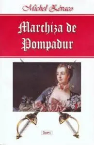Marchiza de Pompadur de Zevaco Michel