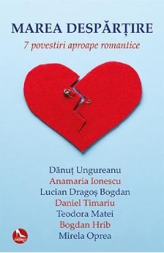 Marea despartire. 7 povestiri aproape romantice