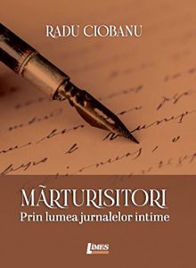 Mărturisitori. Prin lumea jurnalelor intime