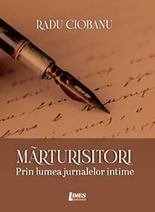Mărturisitori. Prin lumea jurnalelor intime