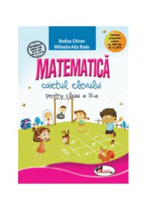 Matematica. Caietul elevului pentru clasa a III-a