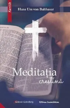 Meditatia crestina de Hans Urs Von Balthasar