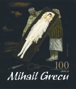 Mihail Grecu. 100 de ani de Mihail Grecu