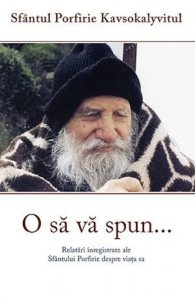 O sa va spun...Relatari inregistrate ale Sfantului Porfirie despre viata sa