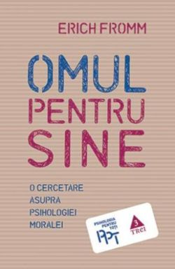 Omul pentru sine. O cercetare asupra psihologiei moralei