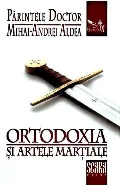 Ortodoxia si artele martiale de Mihai-Andrei Aldea