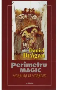 Perimetru magic. Versuri si versete de Daniel Dragan