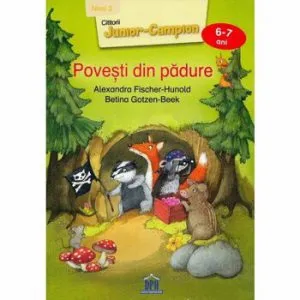 Povesti din padure - Nivelul II, 6-7 ani de Alexandra Fischer-Hunold