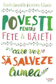 Povesti pentru fete si baieti care vor sa salveze lumea