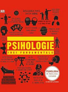 Psihologie. Idei fundamentale. Psihologia pe intelesul tuturor.