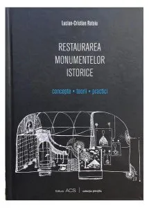 Restaurarea monumentelor istorice de Lucian-Cristian Ratoiu